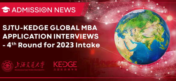 上海交大-KEDGE国际在职MBA2023年度第四批笔试、面试预告